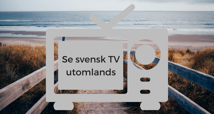 Se svensk TV utomlands